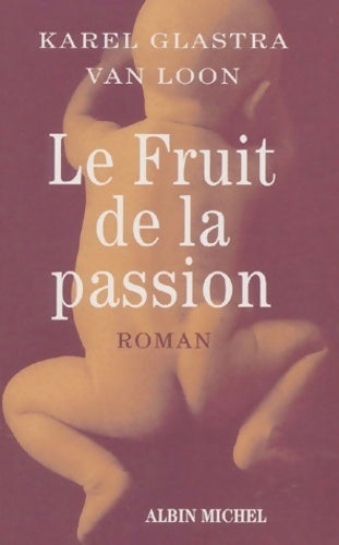 Livrenpoche : Le fruit de la passion - Glastra Van Loon Karel - Livre