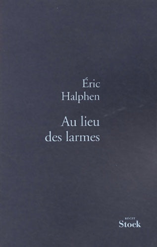 Livrenpoche : Au lieu des larmes - Eric Halphen - Livre