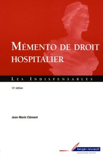 Mémento de droit hospitalier - Jean-Marie Clément -  Les indispensables - Livre