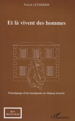 Livrenpoche : Et là vivent des hommes. Témoignage d'un enseignant en maison d'arrêt - Patrick Leterrier - Livre