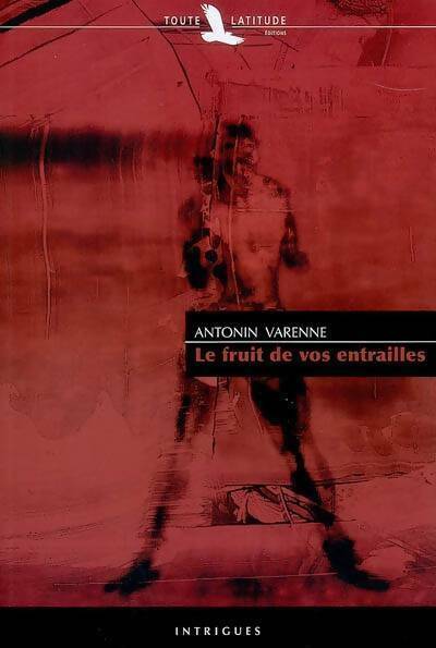 Livrenpoche : Le fruit de vos entrailles - Antonin Varenne - Livre