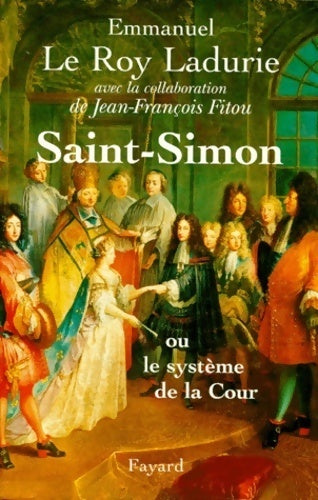Livrenpoche : Saint-Simon ou le système de la cour - Emmanuel Le Roy Ladurie - Livre