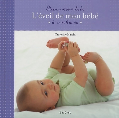 Livrenpoche : L'éveil de mon bébé - Catherine Marchi - Livre