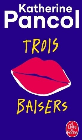 Livrenpoche : Trois baisers - Katherine Pancol - Livre
