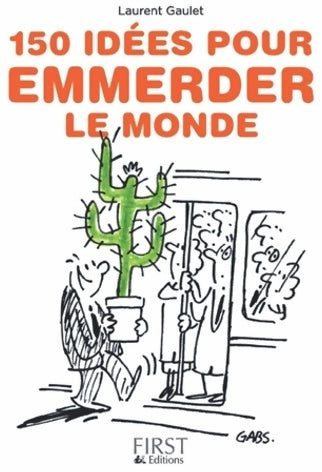 Livrenpoche : 150 idées pour emmerder le monde - Laurent Gaulet - Livre