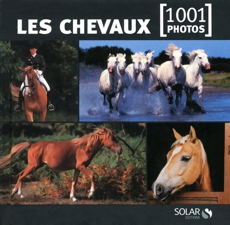 Livrenpoche : Les chevaux en 1001 photos  - Collectif - Livre
