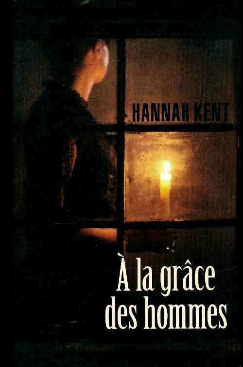 Livrenpoche : A la grâce des hommes - Hannah Kent - Livre