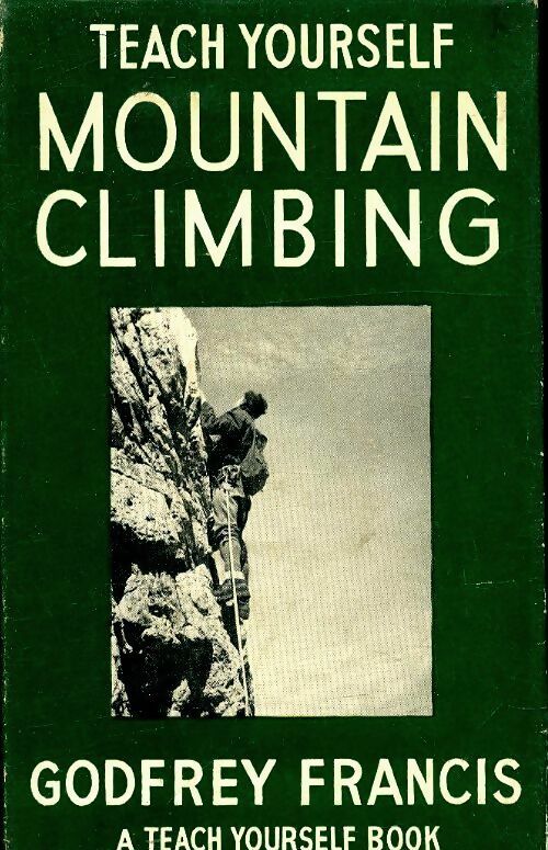 Mountain climbing - Godfrey Francis -  English universities press - Livre