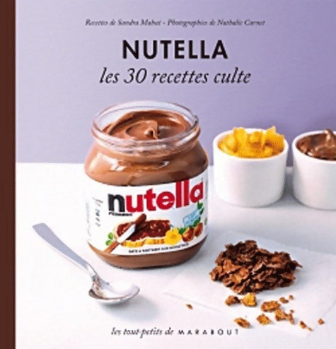 Nutella. Les 30 recettes cultes - Sandra Mahut -  Les tout-petits - Livre
