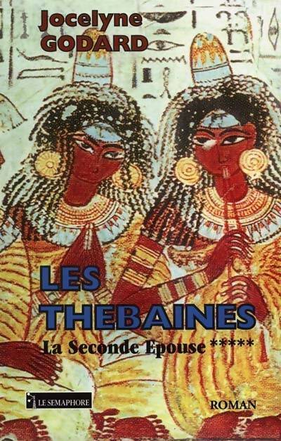 Livrenpoche : Les Thébaines Tome V : La seconde épouse - Jocelyne Godard - Livre