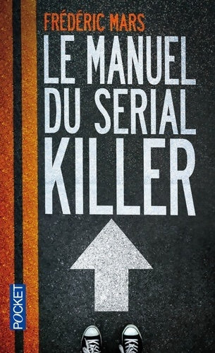 Livrenpoche : Le manuel du serial killer - Frédéric Mars - Livre