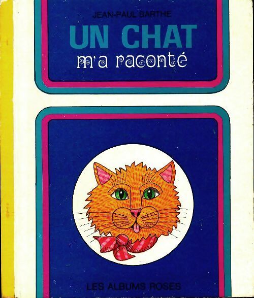 Livrenpoche : Un chat m'a raconté - Jean-Paul Barthe - Livre