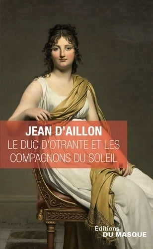 Livrenpoche : Le duc d'Otrante et les compagnons du soleil - Jean D'Aillon - Livre