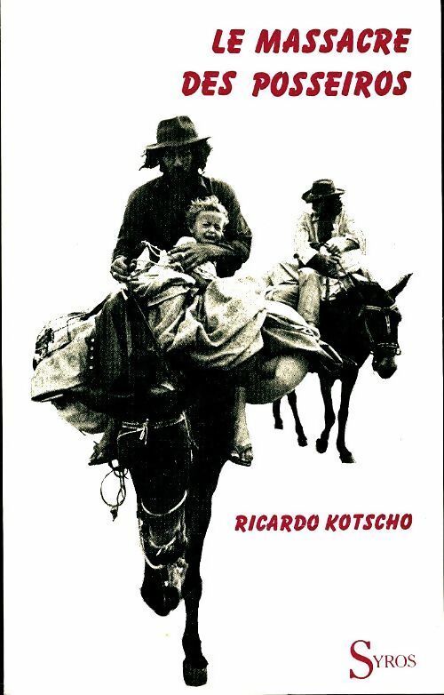 Livrenpoche : Le massacre des Posseiros - Ricardo Kotscho - Livre