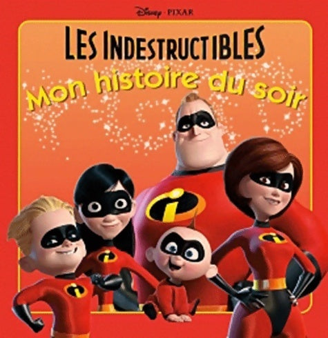 Livrenpoche : Les indestructibles mon histoire du soir - Walt Disney - Livre