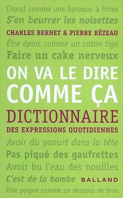 Livrenpoche : Dictionnaire des expressions quotidiennes. On va le dire comme ça - Charles Bernet - Livre