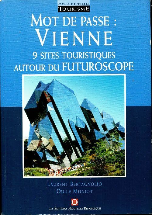 Livrenpoche : Mot de passe : Vienne. 9 sites touristiques autour du Futuroscope - Laurent Bertagnolio - Livre
