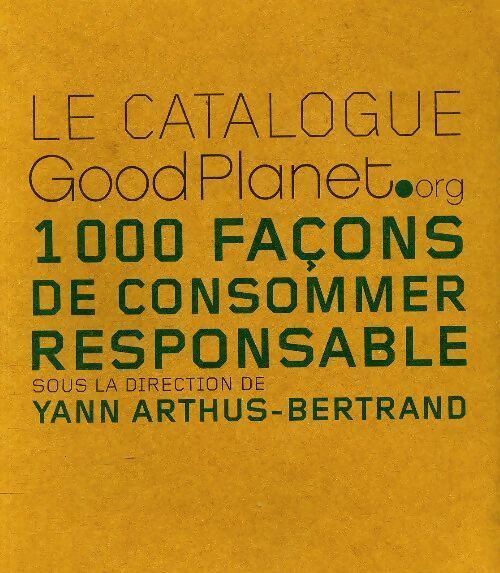 Livrenpoche : Le catalogue Good Planet - Yann Arthus-Bertrand - Livre