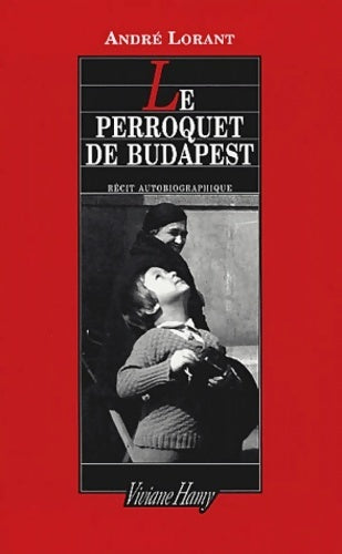 Livrenpoche : Le perroquet de Budapest - André Lorant - Livre