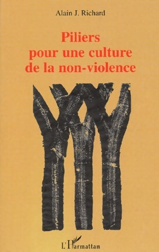 Livrenpoche : Piliers pour une culture de la non-violence - Alain J Richard - Livre