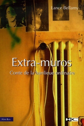 Livrenpoche : Extra-muros : Conte de la banlieue ordinaire - Lance Bellamy - Livre