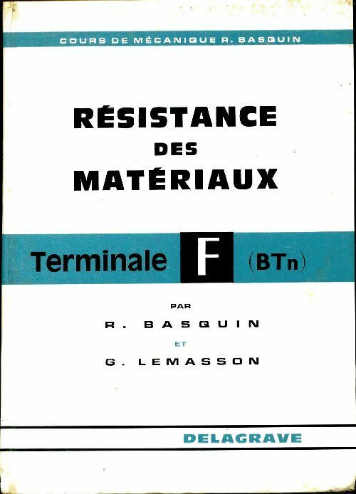 Résistance des matériaux Terminale F - René Basquin -  Delagrave GF - Livre
