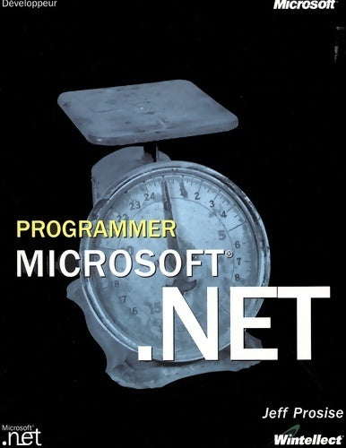 Livrenpoche : Programmer . Net : Manuel de référence - Jeff Prosise - Livre