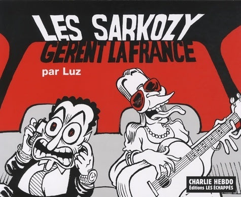 Les sarkozy gèrent la france - Luz - Livre