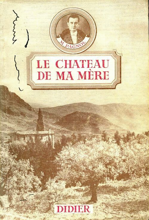 Livrenpoche : Souvenirs d'enfance Tome II : Le château de ma mère - Marcel Pagnol - Livre
