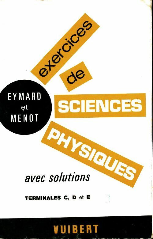 Livrenpoche : Exercices de sciences physique avec solutions Terminales C, D, E - G Eymard - Livre