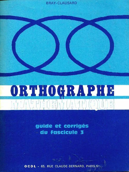 Livrenpoche : Orthographe mathématique : Guide et corrigés du fascicule 3 - Bray-Clausard - Livre