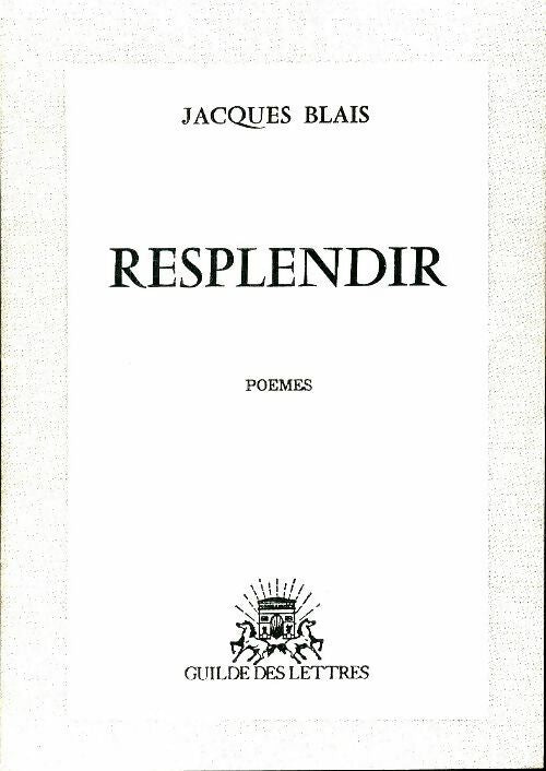 Livrenpoche : Resplendir - Jacques Blais - Livre