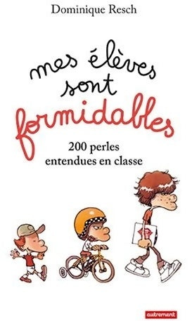 Livrenpoche : Mes élèves sont formidables : 200 perles entendues en classe - Dominique Resch - Livre