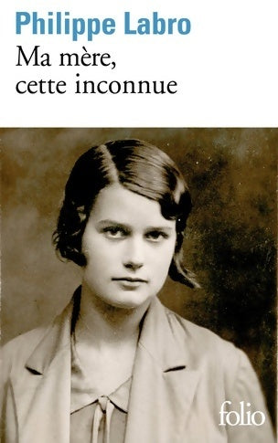 Livrenpoche : Ma mère, cette inconnue - Philippe Labro - Livre