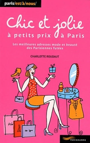 Livrenpoche : Chic et jolie à petits prix à Paris 2011 - Charlotte Roudaut - Livre