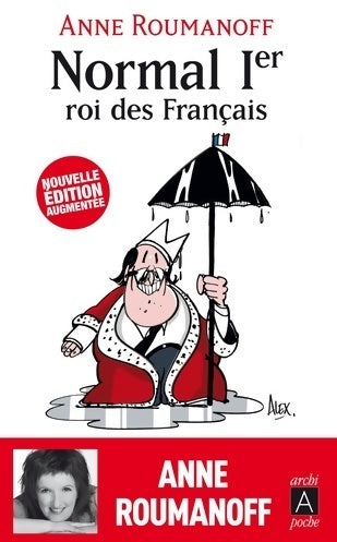 Livrenpoche : Normal Ier. Roi des français - Anne Roumanoff - Livre