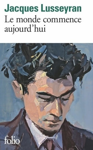 Livrenpoche : Le monde commence aujourd'hui - Jacques Lusseyran - Livre