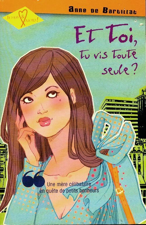 Livrenpoche : Et toi, tu vis toute seule ? - Anne De Bartillat - Livre