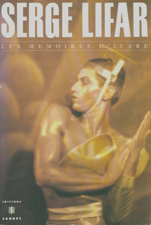 Les mémoires d'Icare - Serge Lifar -  Sauret GF - Livre
