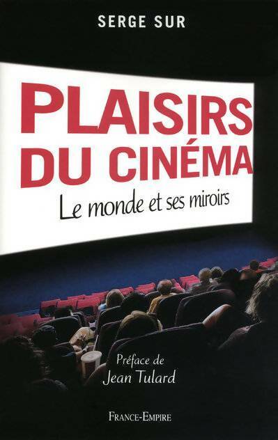 Livrenpoche : Plaisirs du cinéma. Le monde et ses miroirs - Serge Sur - Livre