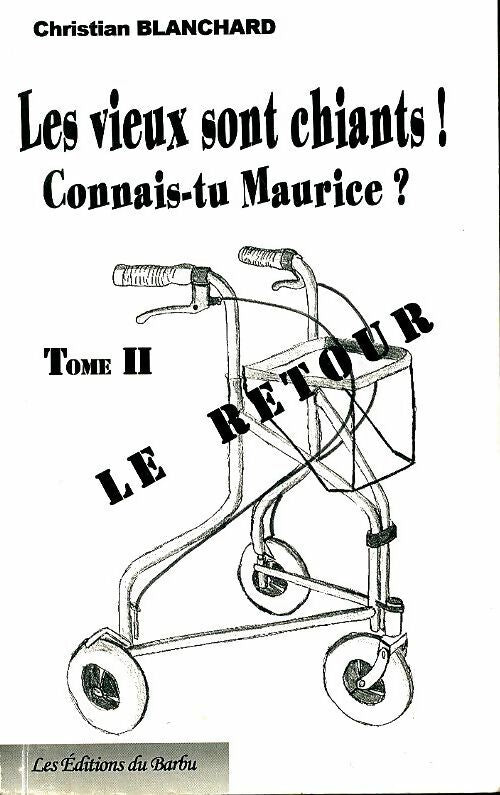 Livrenpoche : Les vieux sont chiants! connais-tu Maurice? Tome II - Christian Blanchard - Livre