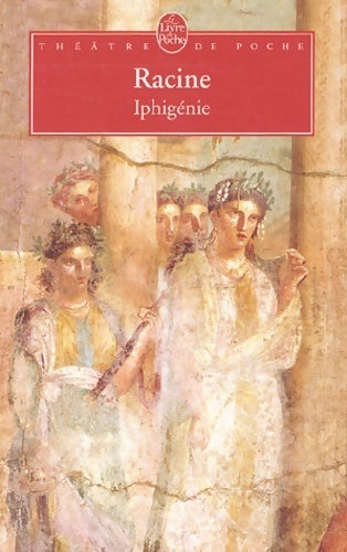 Iphigénie - Jean Racine -  Le Livre de Poche - Livre