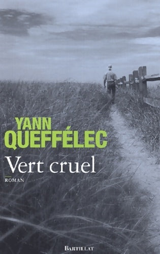 Vert cruel - Yann Queffélec -  Bartillat poche - Livre