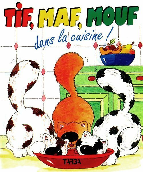 Livrenpoche : Tif, Maf, Mouf dans la cuisine - Françoise Bongard - Livre