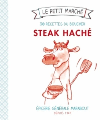 Steack haché 30 recettes du boucher - Frédérique Chartrand -  Le petit marché - Livre