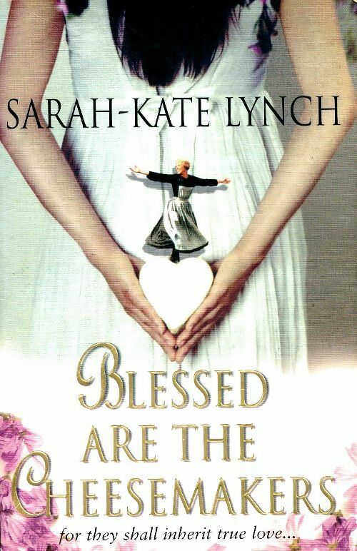 Livrenpoche : Blessed are the cheesemakers - Sarah-Kate Lynch - Livre