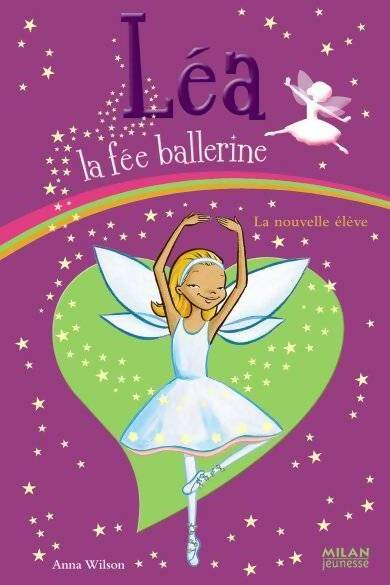 Livrenpoche : Léa, la fée ballerine Tome III : Nouvelle élève  - Anna Wilson - Livre