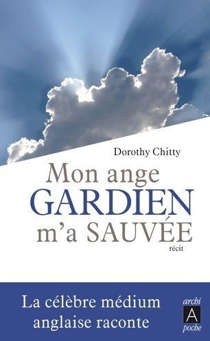 Mon ange gardien m'a sauvée - Dorothy Chitty - Livre