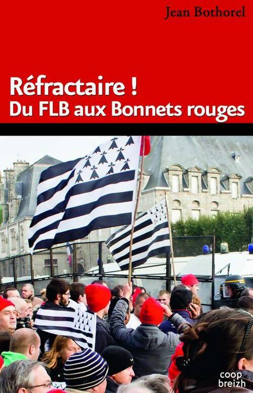 Livrenpoche : Refractaire ! du FLB aux bonnets rouges - Jean Bothorel - Livre