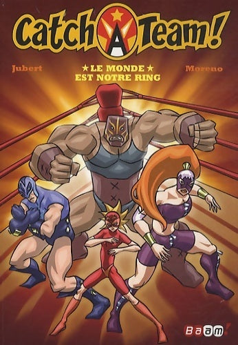 Livrenpoche : Catch a team ! Tome I : Le monde est notre ring - Hervé Jubert - Livre